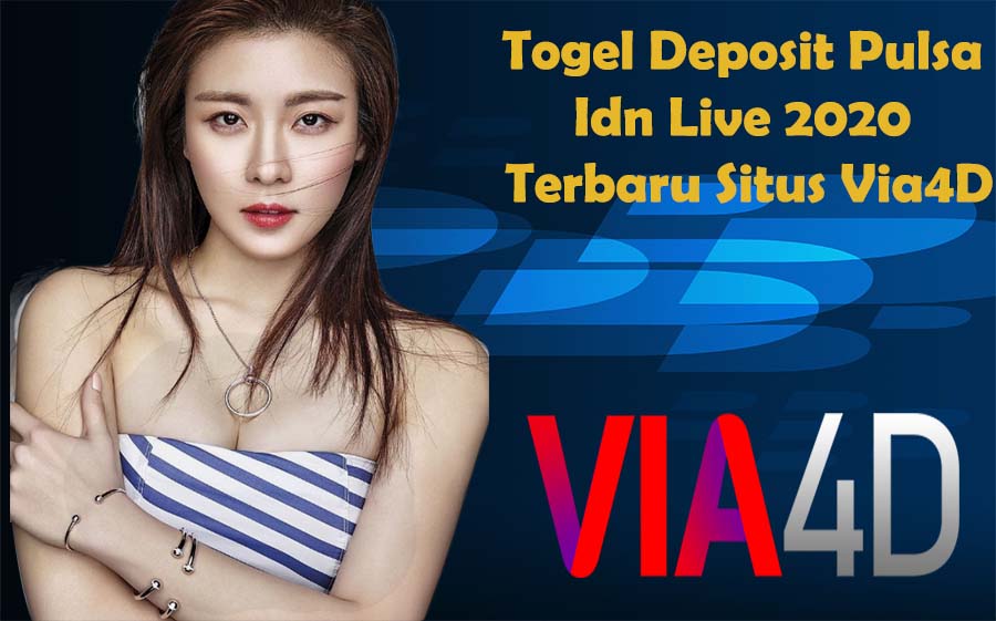 Togel Deposit Pulsa Idn Live 2020 Terbaru Situs Via4D